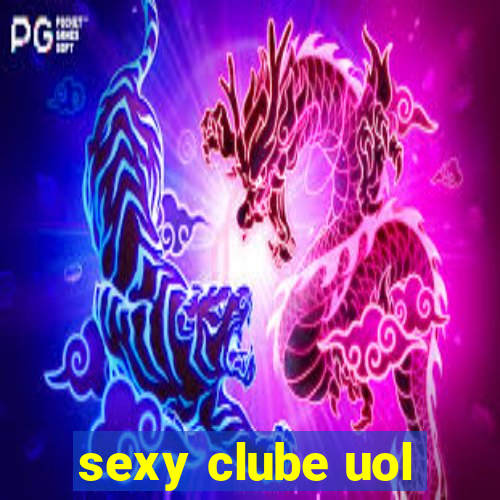 sexy clube uol